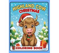 Highland Cow Christmas Coloring Book: Fun and Festive Holiday Coloring for All Ages with Adorable Highland Cows, Gifts, and Winter Scenes