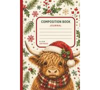 Highland Cow Christmas Journal: A Cozy Holiday Composition Notebook for Writing, Notes, Lists, Reflections & Christmas Cheer