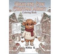 Highland Cow Christmas Market Coloring Book: 40 Cozy Holiday Market Scenes with Christmas Gifts, Ornaments, Treats, Lights & Adorable Highland Cows