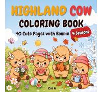 Highland Cow Coloring Book: 40 Cute and Cozy Designs Through the Four Seasons with Bonnie | Bold and Easy Farm Animal Pages for Adults, Teens and Kids | Stress Relief and Relaxation