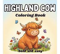 Highland Cow Coloring Book: 50 Adorable Scottish Scenes with Simple and Big Designs for Relaxation - Bold and Easy Pages for Older Kids