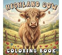 Highland Cow Coloring Book: 50+ Easy and Bold Scottish Cows Coloring Pages for Kids and Adults To Relax & Reduce Anxiety