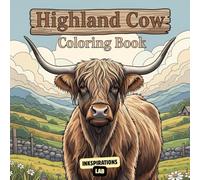 Highland Cow Coloring Book: A Charming Collection of Fluffy Coos and Scottish Countryside Scenes for Stress Relief and Relaxation. An Adult Coloring Pages for Farm Animal Lovers.
