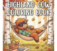 Highland Cow Coloring Book: Adorable Cow Coloring Book for Adults and Kids Featuring Mini Highland Cow Designs On Cozy Outdoor Adventures