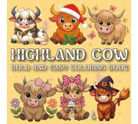 Highland Cow Coloring Book: Bold and Easy Cow Designs for Kids, Teens & Adults | Cute Scottish Cows, Farm Animals, Cozy Scenes & Relaxing Coloring Fun