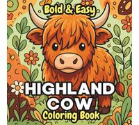 Highland Cow Coloring Book: Bold and Easy Scottish Cow Coloring Pages with Flowers, Farm Scenes and Fun Characters for Adults and Kids | 50 Cute Designs for Stress Relief and Relaxation