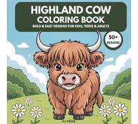 Highland Cow Coloring Book: Bold & Easy Designs for Kids, Teens & Adults: A Cozy Collection of 50+ Cute Highland Cows, Seasons & Everyday Fun