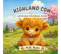 Highland Cow Coloring Book: Cozy & Cute: A Relaxing Adult Coloring Book Featuring 42 Adorable Baby Highland Cows in Cottagecore Farm Scenes, Cozy ... and Heartwarming Moments for Stress Relief