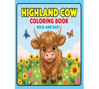 Highland Cow Coloring Book: Cute Highland Cow Designs for Kids, Teens, Adults & Seniors | Relaxing Farm-Themed Coloring Book for Stress Relief & Creativity