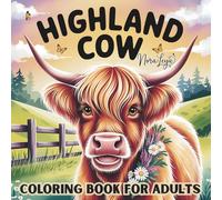 Highland Cow Coloring Book for Adults: 40+ Adorable, Rustic and Relaxing Designs to Calm Down and Enjoy Coloring