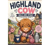 Highland Cow Coloring Book for Adults and Kids: Bold and Easy Hygge Farm Animal Designs with Cute Cows, Cozy Scenes, and Relaxing Country Life