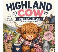 Highland Cow Coloring Book for Adults and Kids: Bold and Easy Hygge Farm Animal Designs with Cute Cows, Cozy Scenes, and Relaxing Country Life