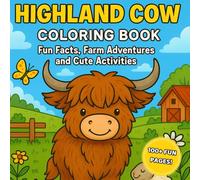 Highland Cow Coloring Book: For Kids: Fun Facts, Farm Adventures and Cute Activities - For Coloring, Learning and Laughing (Cute & Clever Animals: Coloring & Activity Adventures)