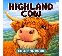 Highland Cow Coloring Book: Realistic Illustrations of Scottish Highland Cattle and Cute Calves with Rustic Farm Scenes for Adults, for Women and Nature Lovers