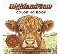 Highland Cow Coloring Book: The Tiny Calf Collection - Bold & Easy Designs for Adults & Seniors | 50 Realistic Scottish Scenes for Relaxation & Stress Relief