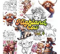 Highland Cow Coloring Book Vol. 4: Whimsical Pages of Shaggy Cows, Scenic Highlands & Relaxing Creativity for All AgesNew, Highland Cow Designs for ... Joy & Creat (Highland Cow Coloring Series)