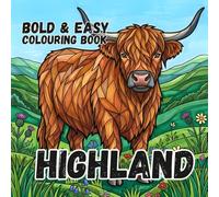 HIGHLAND COW COLOURING BOOK: Bold and Easy for Kids and Adults: 50 Simple Cute Designs for Animal Lovers, Seniors, anxiety and Stress Relief