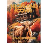 Highland cow colouring book for all ages: cute highland cow colouring book featuring stunning scenery to colour perfect for all ages