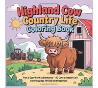 Highland Cow Country Life Coloring Book: Fun & Easy Farm Adventures - 50 Cute Scottish Cow Coloring Pages for Kids and Beginners