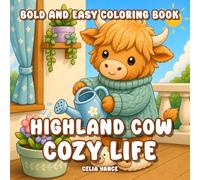 Highland Cow Cozy Life Bold and Easy Coloring Book: Kawaii Scottish Cows Designs for Kids and Teens