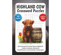 Highland Cow Crossword Puzzles: 60 Crossword Puzzles About Highland Cattle Anatomy, Breeds & Classification, and Scottish Landscapes