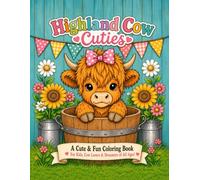 Highland Cow Cuties: A Cute & Fun Coloring Book for Kids, Cow Lovers & Dreamers of all Ages!