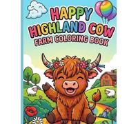 Highland Cow Farm Coloring Book: 60 Cute and Fun Farm Adventures for Kids Ages 4-8