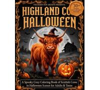 Highland Cow Halloween: A Spooky Cozy Coloring Book of Scottish Cows in Halloween Scenes for Adults & Teens