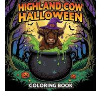 Highland Cow Halloween Coloring Book: Fun and spooky designs featuring Highland Cow with large pumpkins, friendly ghosts, smiling bats, creepy ... pages-Perfect gift for kids, adults to enjoy.