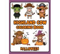 Highland Cow Halloween Coloring Book: Spooky & Cute Highland Cow Halloween Scenes for Kids and Adults | Fun Costumes, Pumpkins, and Farm Animal Fun!