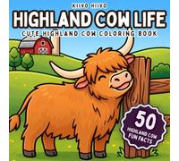 Highland Cow Life - Cute Highland Cow Coloring Book: Bold and Easy Scottish Farm Designs for Stress Relief, Cozy Coloring, Mindfulness, and Creative ... Teens, and Adults (Cute Coloring Book Series)
