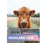 Highland Cow Photobook: Raw Strength and Quiet Beauty Revealed Through 40 Remarkable Portraits of Scotland’s Most Iconic Beast