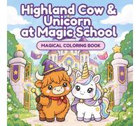 Highland Cow & Unicorn at Magic School - Magical Colouring Book: 40 Big, Bold Kawaii Designs of Wands, Potions and Magical Friends for Kids Ages 5-9 (Highland Cow & Unicorn Coloring Books)