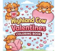 Highland Cow Valentines Coloring Book: Adorable Highland Cows and Heart-Filled Designs for Animal Lovers
