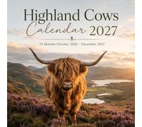 Highland Cows Calendar 2027: 15-Month • October 2026 - December 2027: Beautiful Highland Cow Photography, Spacious Monthly Planning Pages