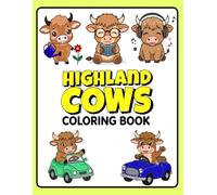 Highland Cows Coloring Book: Adorable Highland Cow Designs for Relaxation and Fun | Perfect for Kids, Teens, and Adults Who Love Cute Animals
