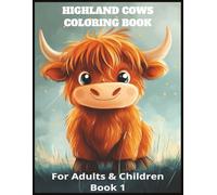 Highland Cows Coloring Book For Adults and Children Book 1: Whimsical Collection of Hairy Coos to Color | Creative Farm Animal Fun with Built-In Bleed-Protection Pages | For All Ages |