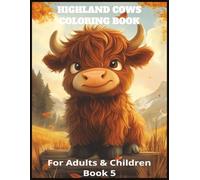 Highland Cows Coloring Book For Adults And Children Book 5: Whimsical Collection of Hairy Coos to Color and Enjoy | Creative Farm Animal Fun with Built-In Bleed-Protection Pages |