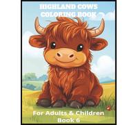 Highland Cows Coloring Book For Adults And Children Book 6: Whimsical Collection of Hairy Coos to Color | Creative Farm Animal Fun with Built-In Bleed-Protection Pages |