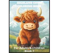 Highland Cows Coloring Book For Adults And Children Book 7: Whimsical Collection of Hairy Coos to Color and Enjoy | Creative Farm Animal Fun with Built-In Bleed-Protection Pages |
