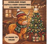 Highland Cows Cute & Cozy Christmas Coloring Book: Highland Cow Christmas Coloring Book for Kids & Adults: Cute and Cozy Kawaii Designs with Bold, Easy-to-Color Pages for Relaxing Holiday Fun