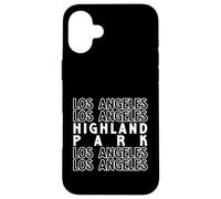 Highland Park Los Angeles LA CA para Hombres y Mujeres. Carcasa para iPhone 16 Plus