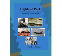 Highland Park: Memories and Reflections of a Working-class Neighborhood, Louisville Kentucky.