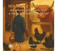 Highland Ransom: Adventures with Alana Faye’ a Texas Scottish Highland Calf (Tales of the Hays Clan Highlands)