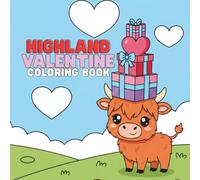 Highland Valentine Coloring Book: A Cute Valentine’s Day Coloring Book for Kids, Toddlers, & Preschoolers filled with Adorable Fluffy Cows and Heart-Themed Designs