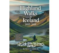 HIGHLAND WALKS IN ICELAND 2025-2026: EPIC TRAILS, HIDDEN HOT SPRINGS & UNFORGETTABLE JOURNEYS ACROSS ICELAND’S WILD HEART