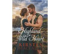 Highland Wild Heart: A Scottish Historical Romance of Secret Warriors and Forbidden Love (Highland Love)