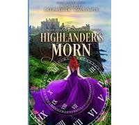 Highlander's Morn: A Historical Highlander Time Travel Romance novel (Swept into the Highland Past)