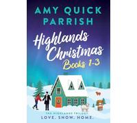 Highlands Christmas Books 1-3.: Special Edition - The Highlands Trilogy: Love. Snow. Home.