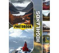 Highlands Photo Book: Majestic Scottish Highland Landscapes Featuring Scenic Highland Views And Iconic Natural Wonders